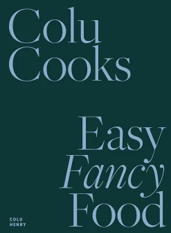 Colu Cooks: Easy Fancy Food