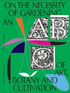 On the Necessity of Gardening: An ABC of Art, Botany and Cultivation (Paperback)