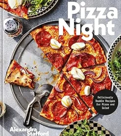 Pizza Night: Deliciously Doable Recipes for Pizza and Salad